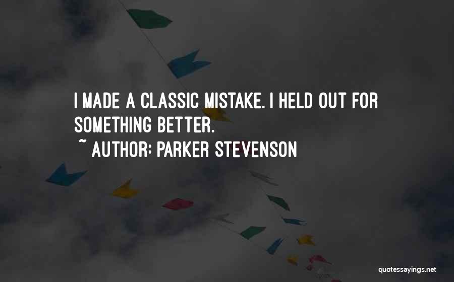 Parker Stevenson Quotes: I Made A Classic Mistake. I Held Out For Something Better.