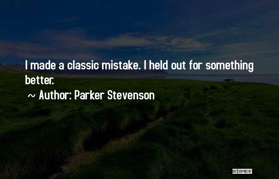 Parker Stevenson Quotes: I Made A Classic Mistake. I Held Out For Something Better.