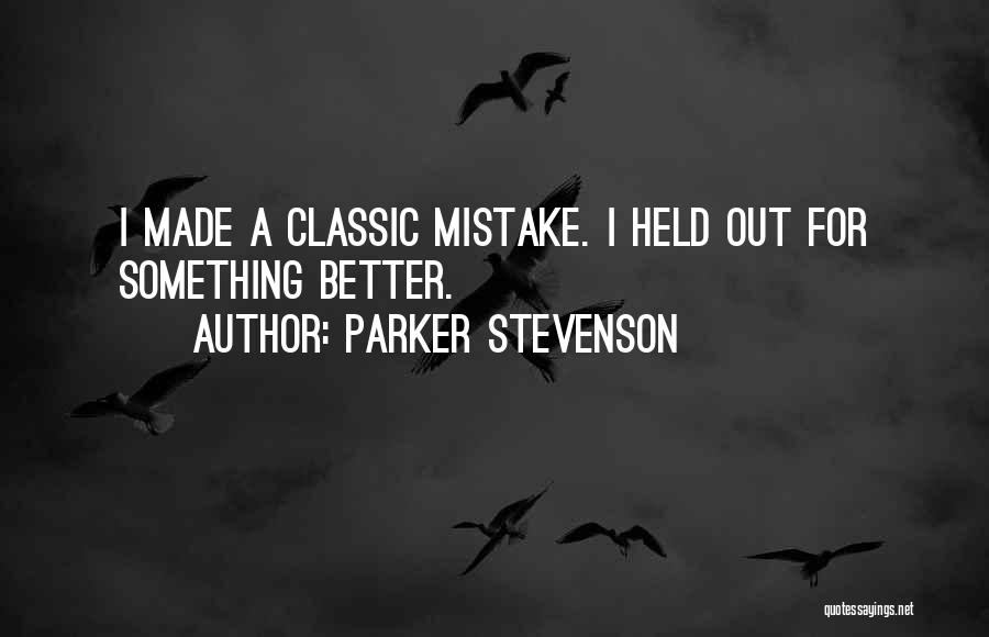 Parker Stevenson Quotes: I Made A Classic Mistake. I Held Out For Something Better.