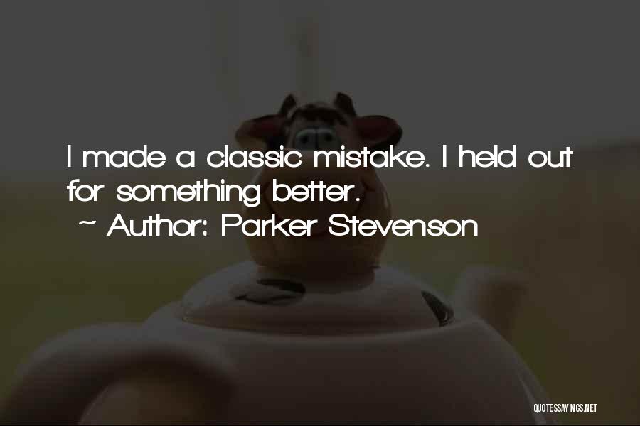 Parker Stevenson Quotes: I Made A Classic Mistake. I Held Out For Something Better.