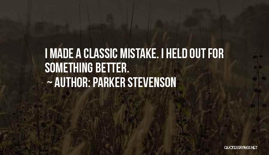 Parker Stevenson Quotes: I Made A Classic Mistake. I Held Out For Something Better.