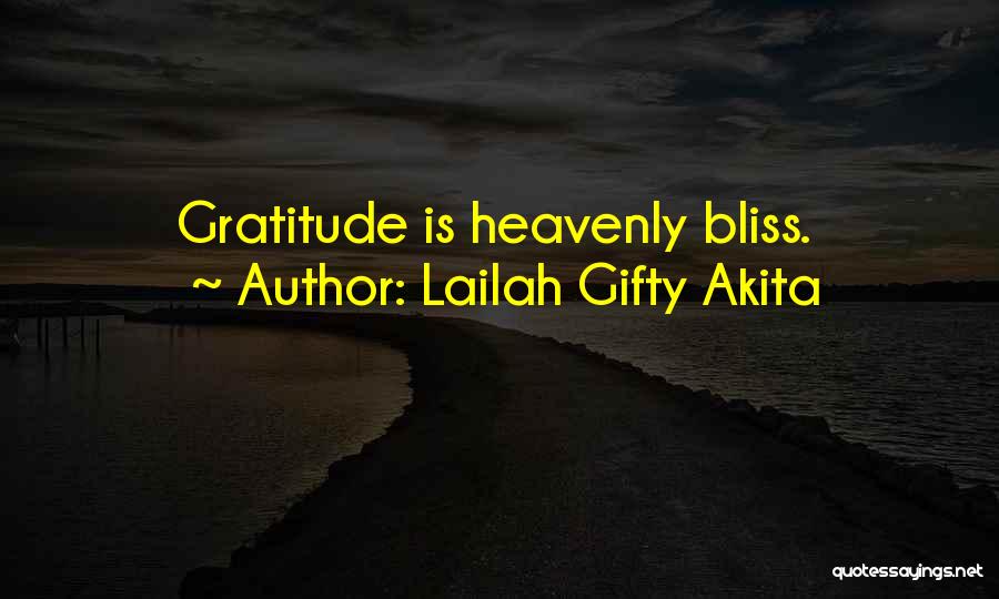 Lailah Gifty Akita Quotes: Gratitude Is Heavenly Bliss.