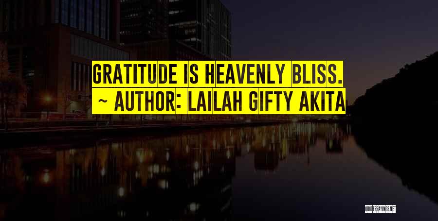 Lailah Gifty Akita Quotes: Gratitude Is Heavenly Bliss.
