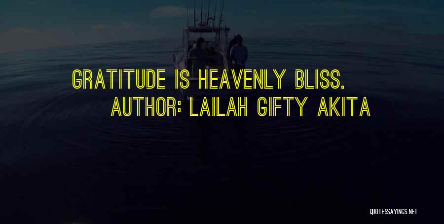 Lailah Gifty Akita Quotes: Gratitude Is Heavenly Bliss.