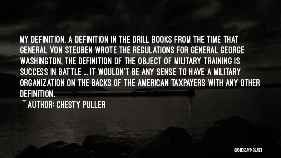 Chesty Puller Quotes: My Definition, A Definition In The Drill Books From The Time That General Von Steuben Wrote The Regulations For General