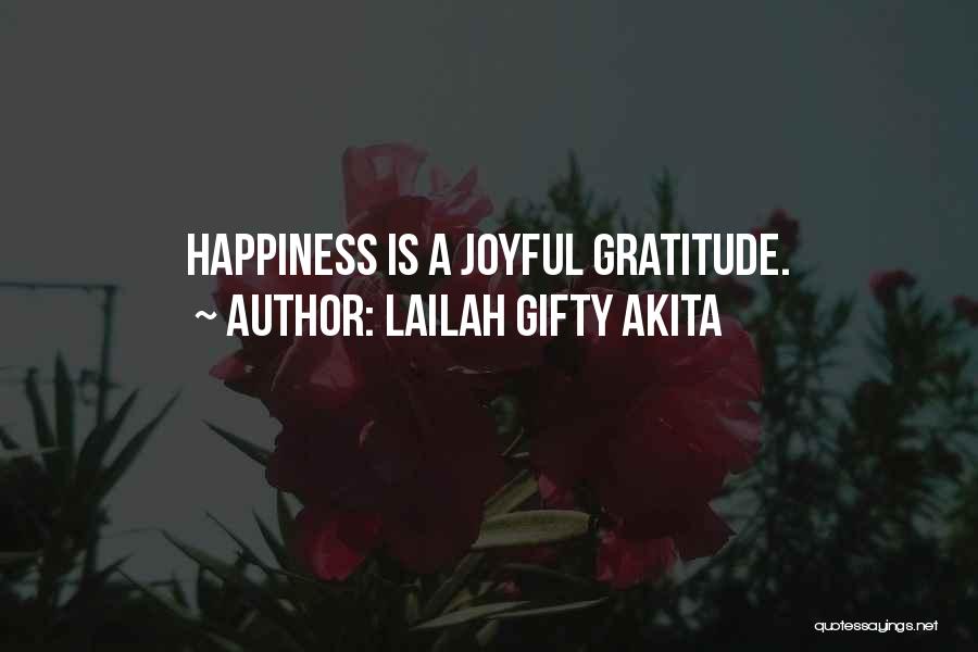 Lailah Gifty Akita Quotes: Happiness Is A Joyful Gratitude.