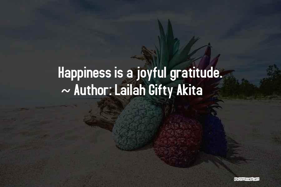 Lailah Gifty Akita Quotes: Happiness Is A Joyful Gratitude.
