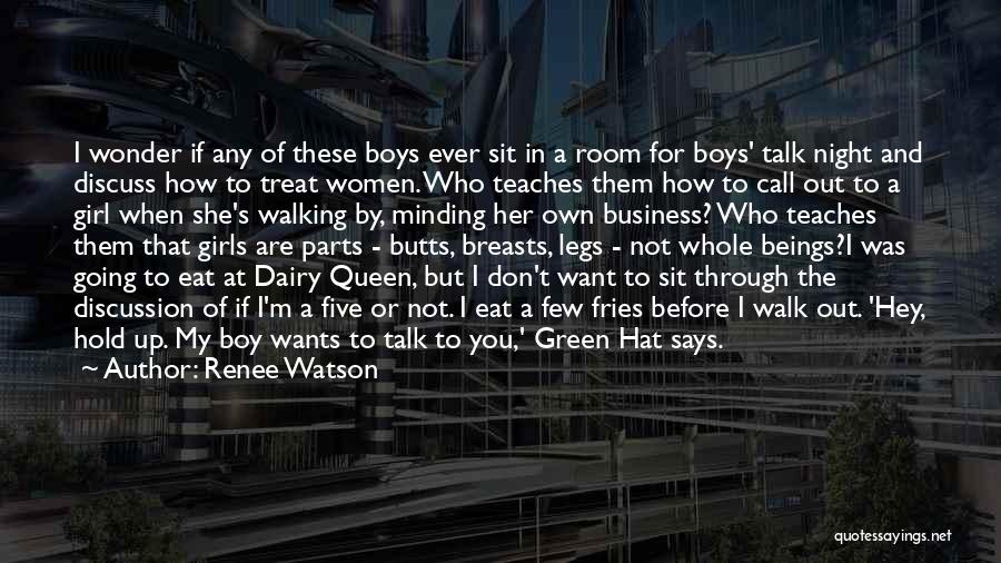 Renee Watson Quotes: I Wonder If Any Of These Boys Ever Sit In A Room For Boys' Talk Night And Discuss How To