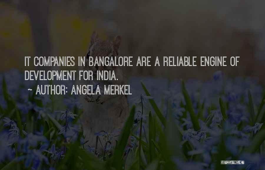 Angela Merkel Quotes: It Companies In Bangalore Are A Reliable Engine Of Development For India.