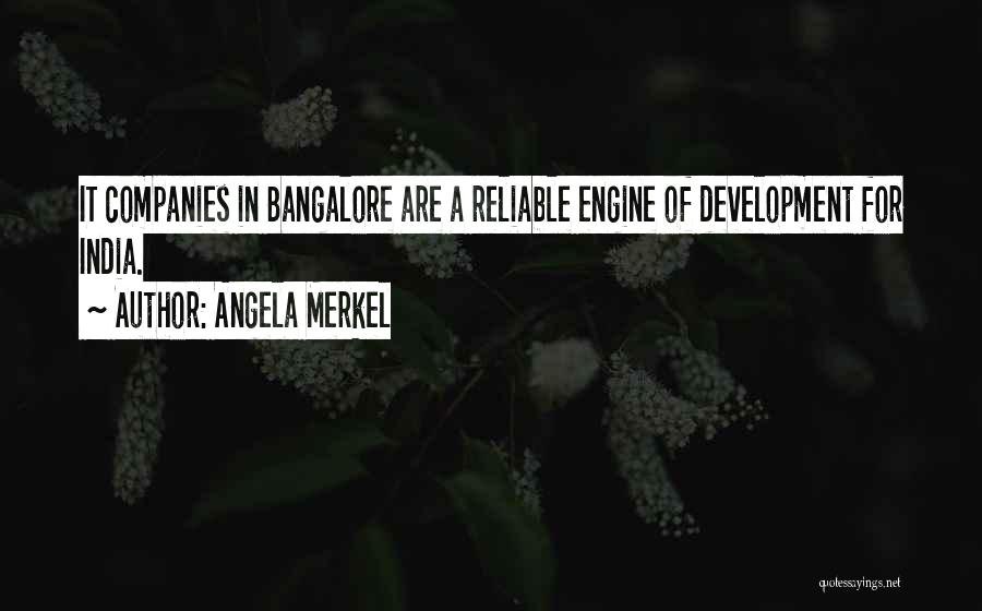 Angela Merkel Quotes: It Companies In Bangalore Are A Reliable Engine Of Development For India.