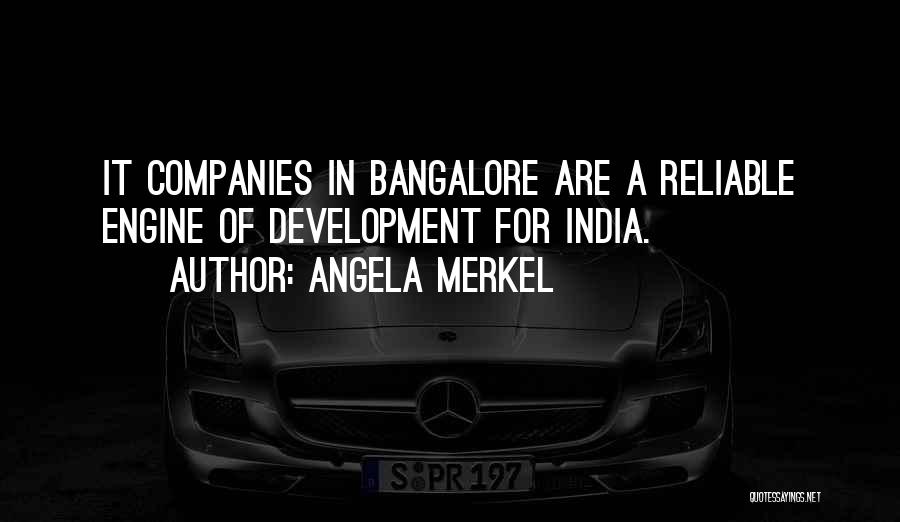 Angela Merkel Quotes: It Companies In Bangalore Are A Reliable Engine Of Development For India.