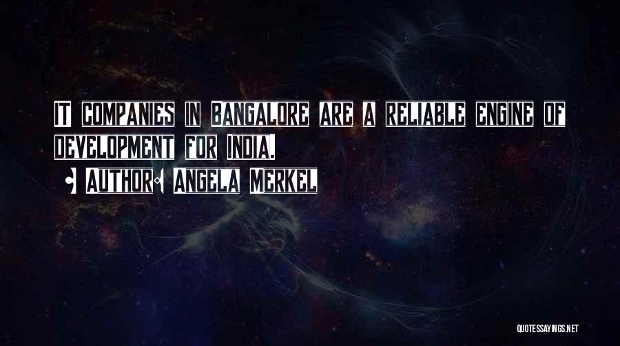 Angela Merkel Quotes: It Companies In Bangalore Are A Reliable Engine Of Development For India.