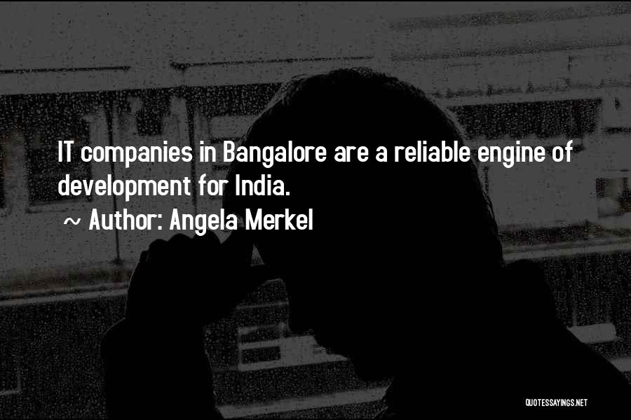 Angela Merkel Quotes: It Companies In Bangalore Are A Reliable Engine Of Development For India.