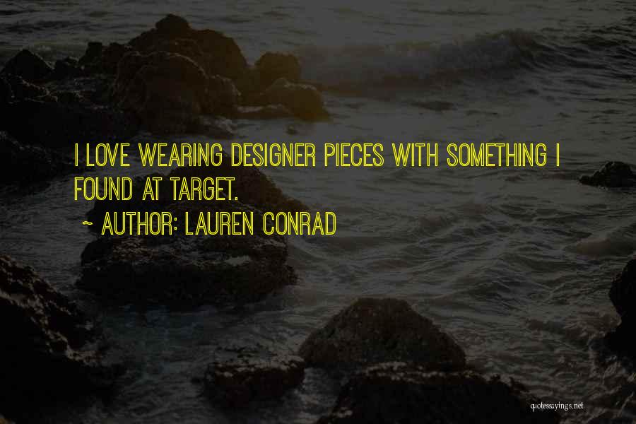 Lauren Conrad Quotes: I Love Wearing Designer Pieces With Something I Found At Target.