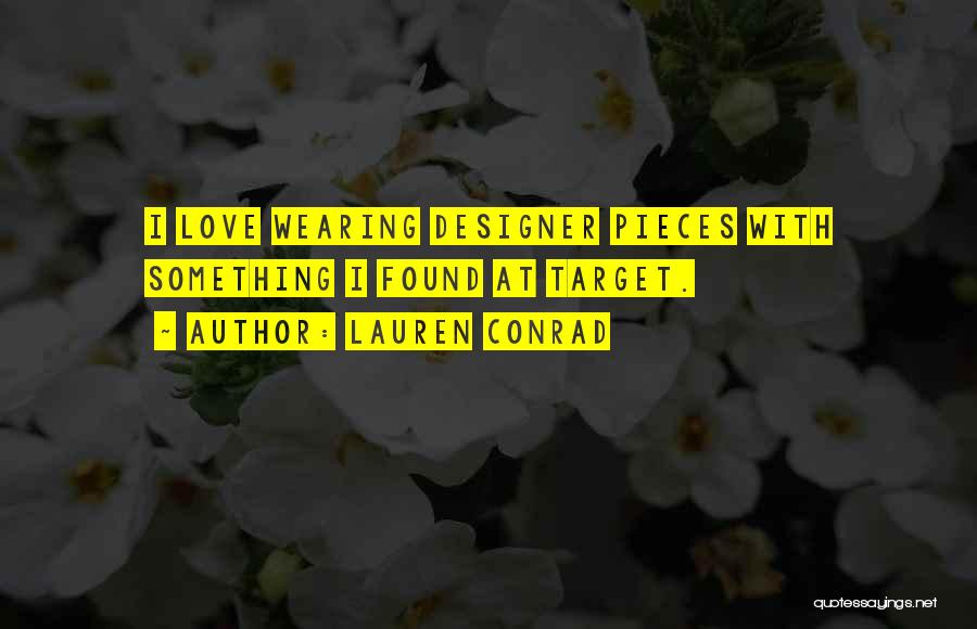 Lauren Conrad Quotes: I Love Wearing Designer Pieces With Something I Found At Target.