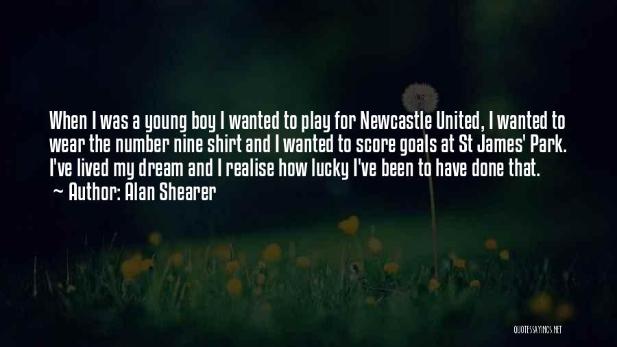 Alan Shearer Quotes: When I Was A Young Boy I Wanted To Play For Newcastle United, I Wanted To Wear The Number Nine