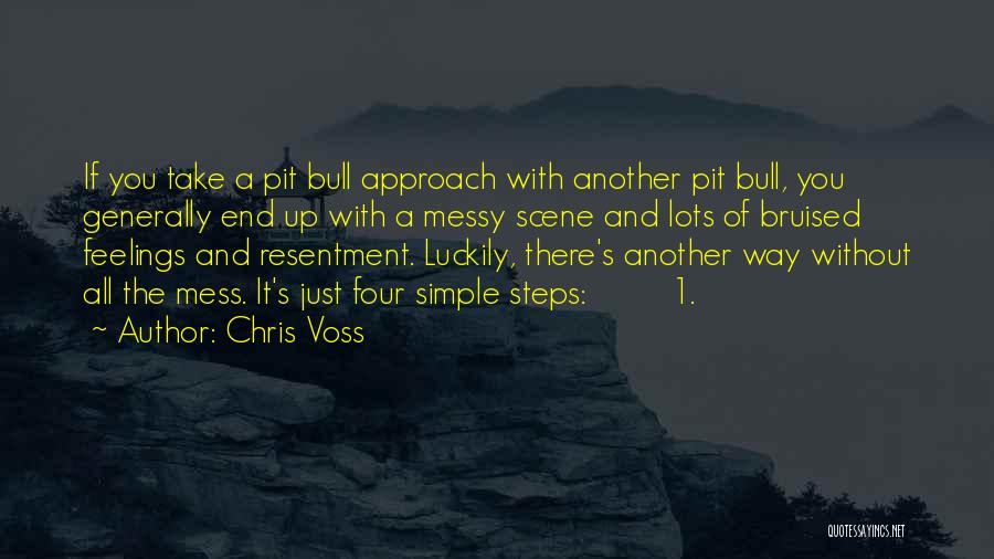 Chris Voss Quotes: If You Take A Pit Bull Approach With Another Pit Bull, You Generally End Up With A Messy Scene And