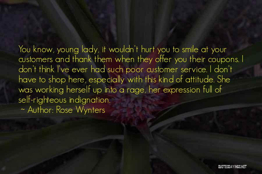 Rose Wynters Quotes: You Know, Young Lady, It Wouldn't Hurt You To Smile At Your Customers And Thank Them When They Offer You