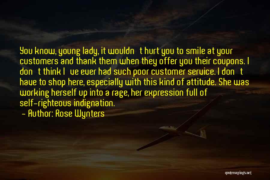 Rose Wynters Quotes: You Know, Young Lady, It Wouldn't Hurt You To Smile At Your Customers And Thank Them When They Offer You