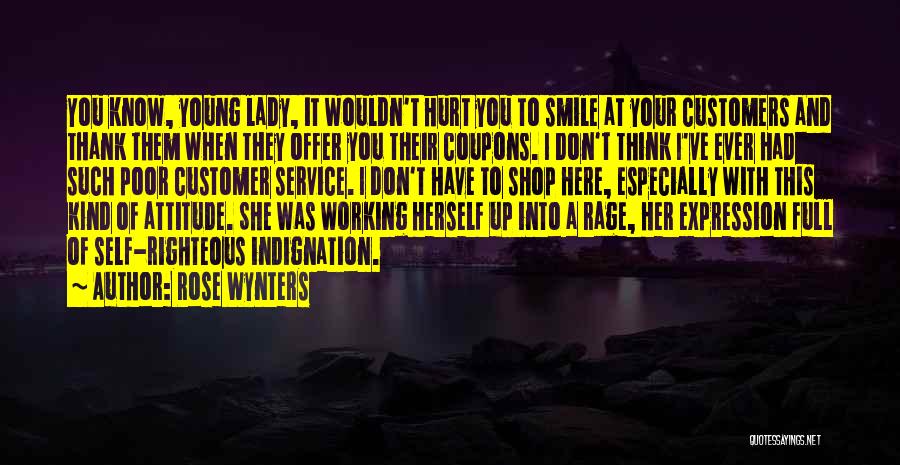 Rose Wynters Quotes: You Know, Young Lady, It Wouldn't Hurt You To Smile At Your Customers And Thank Them When They Offer You