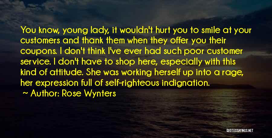 Rose Wynters Quotes: You Know, Young Lady, It Wouldn't Hurt You To Smile At Your Customers And Thank Them When They Offer You