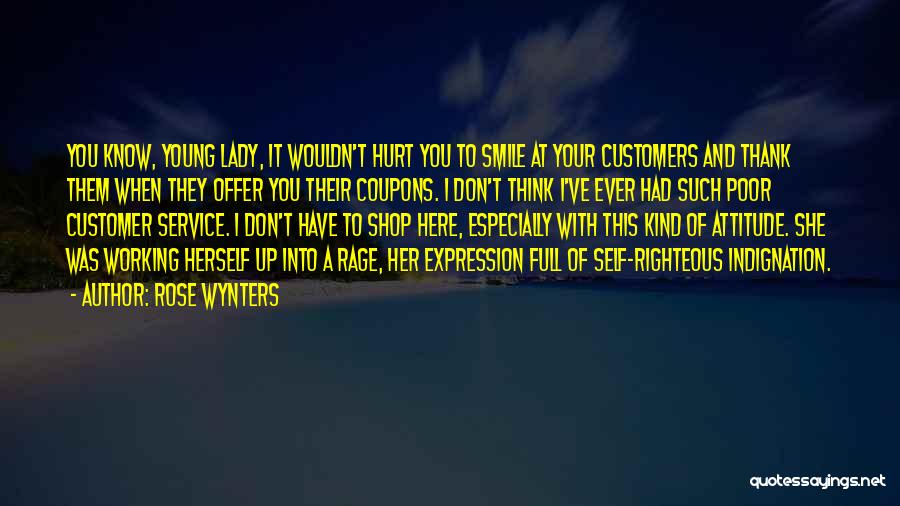Rose Wynters Quotes: You Know, Young Lady, It Wouldn't Hurt You To Smile At Your Customers And Thank Them When They Offer You