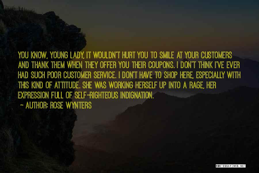 Rose Wynters Quotes: You Know, Young Lady, It Wouldn't Hurt You To Smile At Your Customers And Thank Them When They Offer You