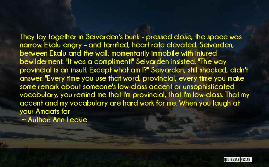 Ann Leckie Quotes: They Lay Together In Seivarden's Bunk - Pressed Close, The Space Was Narrow. Ekalu Angry - And Terrified, Heart Rate