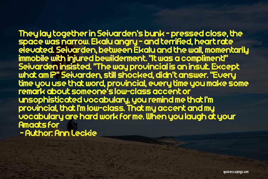 Ann Leckie Quotes: They Lay Together In Seivarden's Bunk - Pressed Close, The Space Was Narrow. Ekalu Angry - And Terrified, Heart Rate