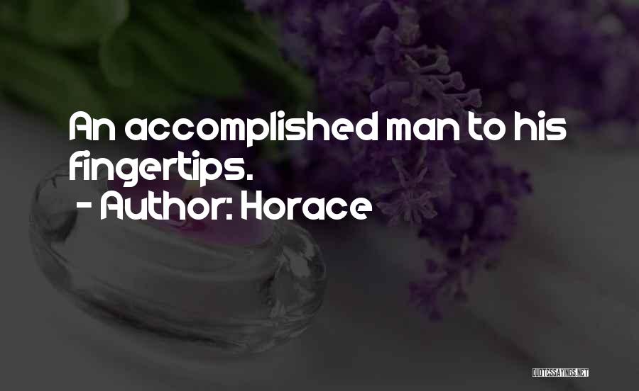 Horace Quotes: An Accomplished Man To His Fingertips.