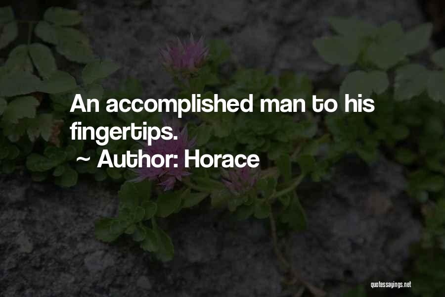 Horace Quotes: An Accomplished Man To His Fingertips.