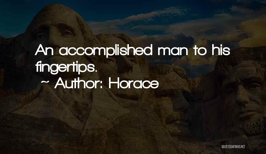 Horace Quotes: An Accomplished Man To His Fingertips.