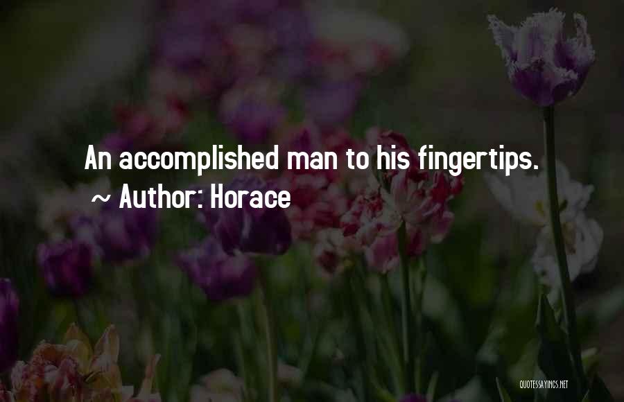 Horace Quotes: An Accomplished Man To His Fingertips.