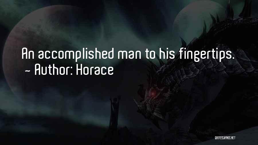 Horace Quotes: An Accomplished Man To His Fingertips.