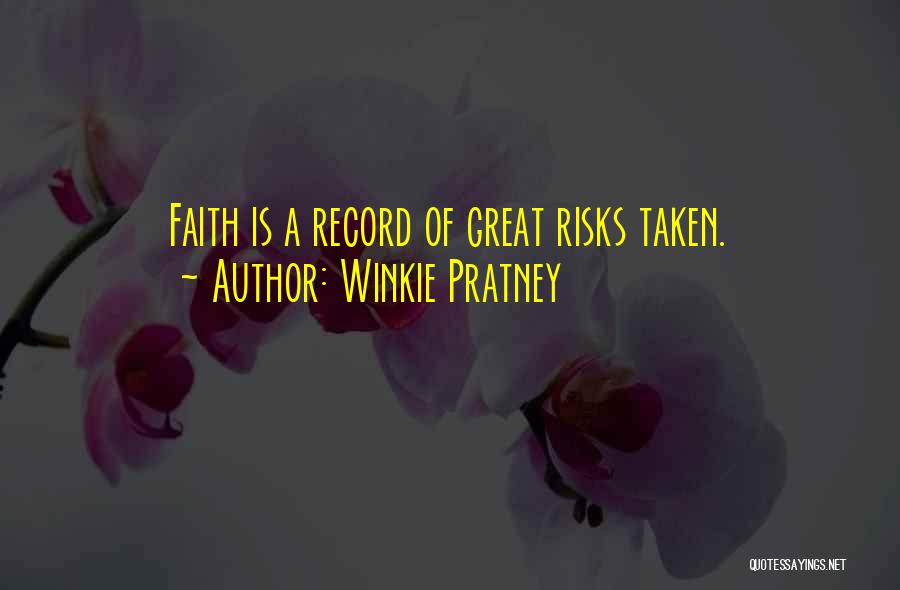 Winkie Pratney Quotes: Faith Is A Record Of Great Risks Taken.