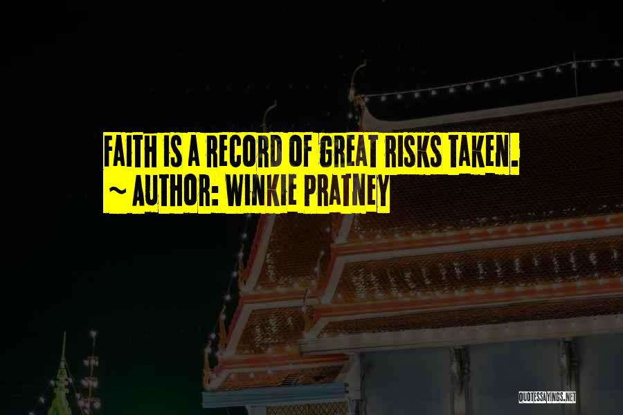 Winkie Pratney Quotes: Faith Is A Record Of Great Risks Taken.