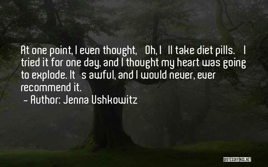 Jenna Ushkowitz Quotes: At One Point, I Even Thought, 'oh, I'll Take Diet Pills.' I Tried It For One Day, And I Thought