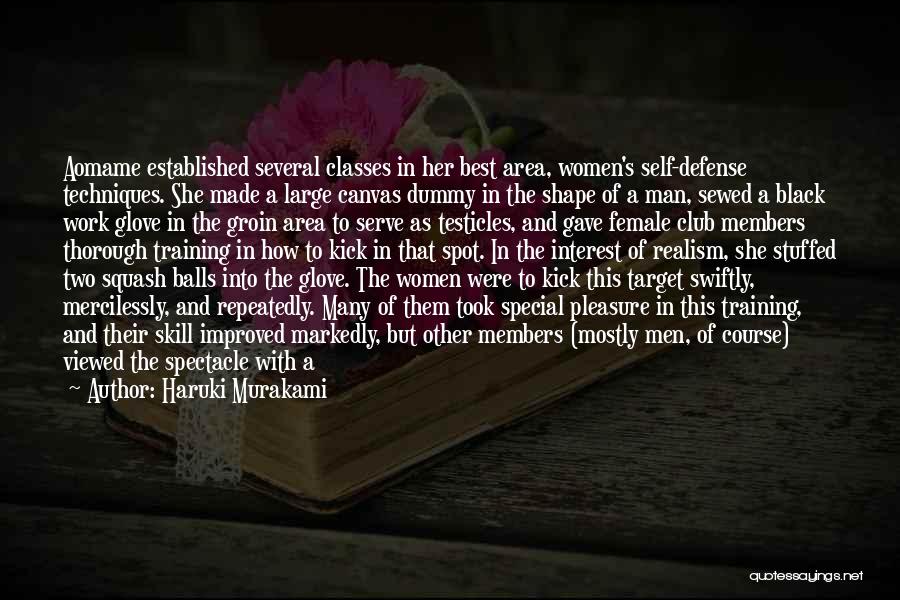 Haruki Murakami Quotes: Aomame Established Several Classes In Her Best Area, Women's Self-defense Techniques. She Made A Large Canvas Dummy In The Shape