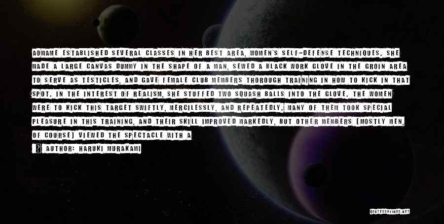 Haruki Murakami Quotes: Aomame Established Several Classes In Her Best Area, Women's Self-defense Techniques. She Made A Large Canvas Dummy In The Shape