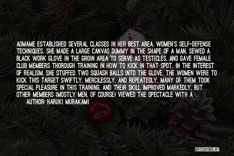 Haruki Murakami Quotes: Aomame Established Several Classes In Her Best Area, Women's Self-defense Techniques. She Made A Large Canvas Dummy In The Shape