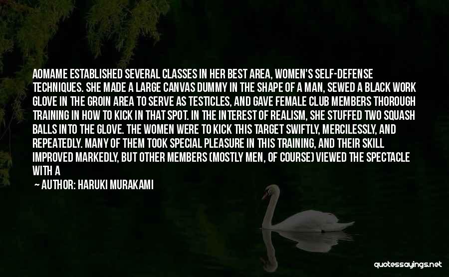 Haruki Murakami Quotes: Aomame Established Several Classes In Her Best Area, Women's Self-defense Techniques. She Made A Large Canvas Dummy In The Shape