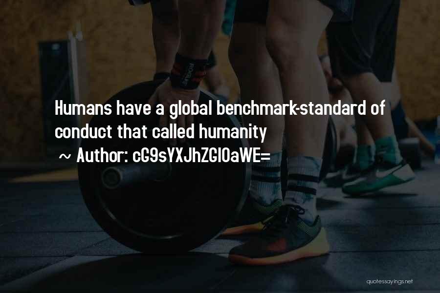 CG9sYXJhZGl0aWE= Quotes: Humans Have A Global Benchmark-standard Of Conduct That Called Humanity