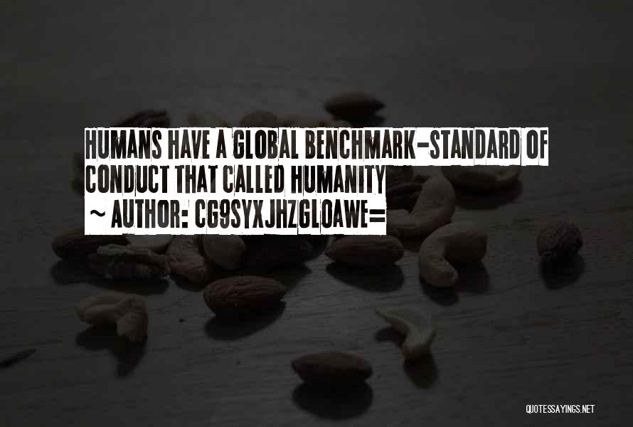CG9sYXJhZGl0aWE= Quotes: Humans Have A Global Benchmark-standard Of Conduct That Called Humanity