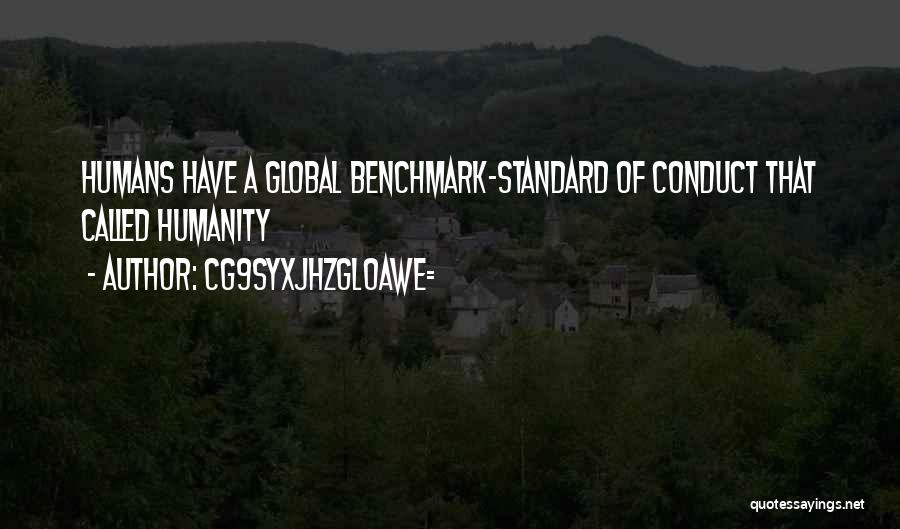 CG9sYXJhZGl0aWE= Quotes: Humans Have A Global Benchmark-standard Of Conduct That Called Humanity