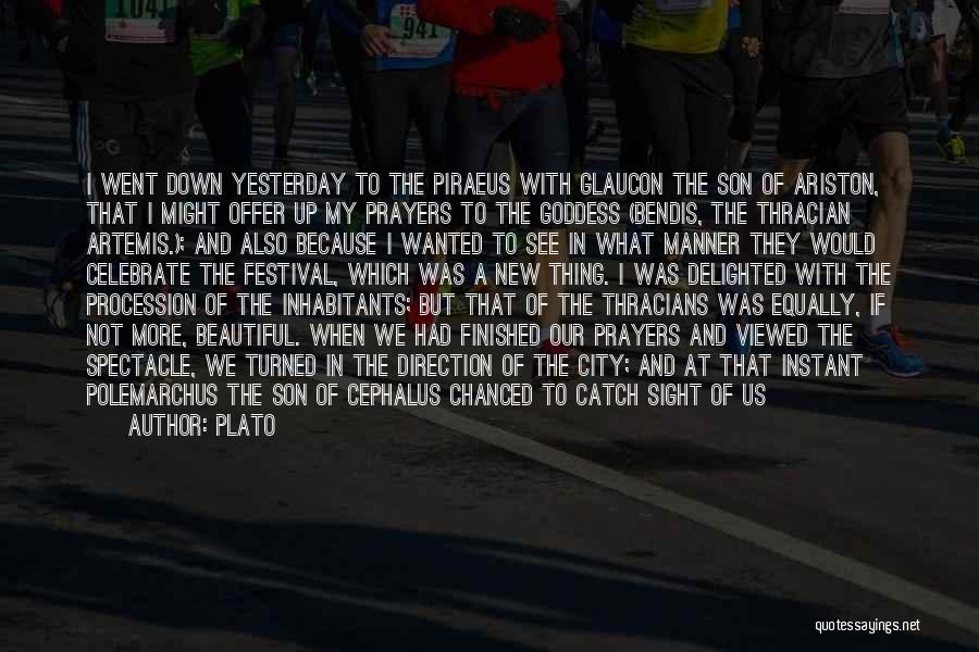 Plato Quotes: I Went Down Yesterday To The Piraeus With Glaucon The Son Of Ariston, That I Might Offer Up My Prayers