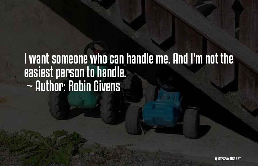 Robin Givens Quotes: I Want Someone Who Can Handle Me. And I'm Not The Easiest Person To Handle.