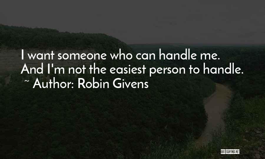 Robin Givens Quotes: I Want Someone Who Can Handle Me. And I'm Not The Easiest Person To Handle.