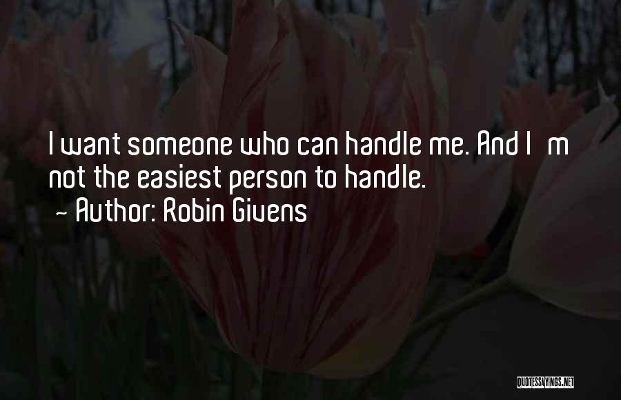 Robin Givens Quotes: I Want Someone Who Can Handle Me. And I'm Not The Easiest Person To Handle.