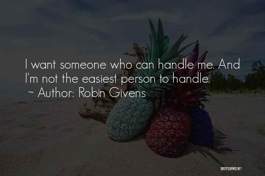 Robin Givens Quotes: I Want Someone Who Can Handle Me. And I'm Not The Easiest Person To Handle.