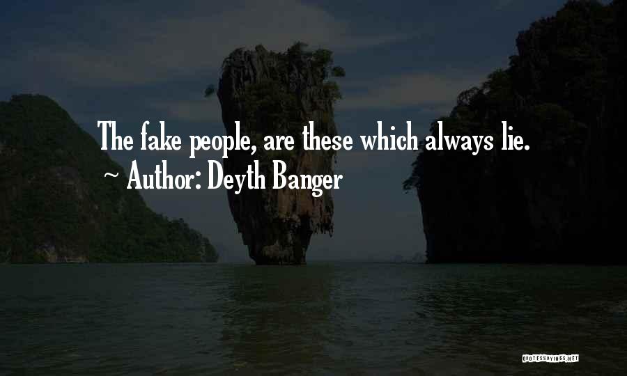 Deyth Banger Quotes: The Fake People, Are These Which Always Lie.